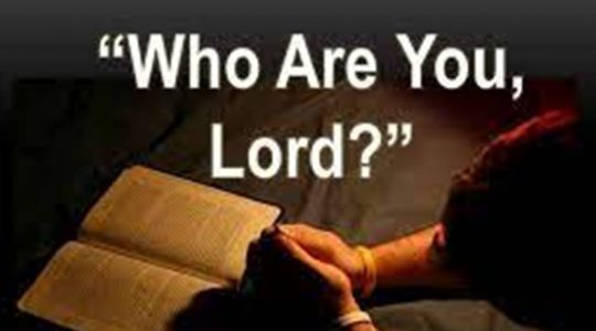 Who are you, Lord?