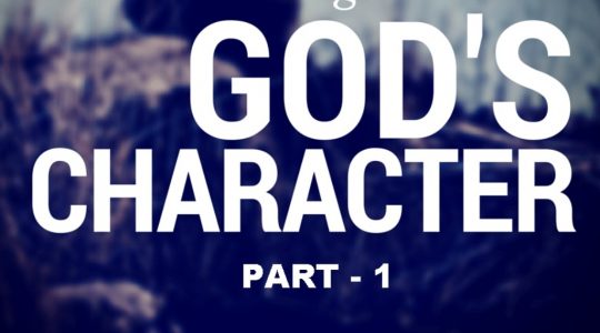 God’s Character-Part 1