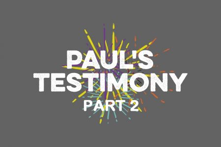 Paul’s Testimony Part 2