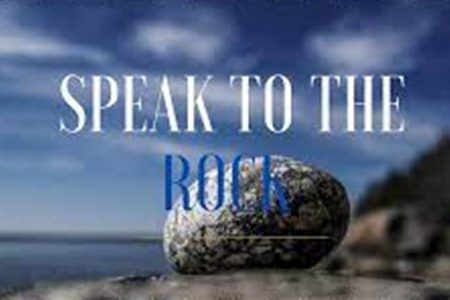   Speak to that Rock