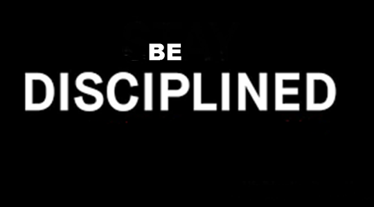 Be Disciplined