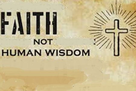 Faith not Human Wisdom