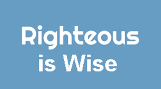 Righteous is Wise