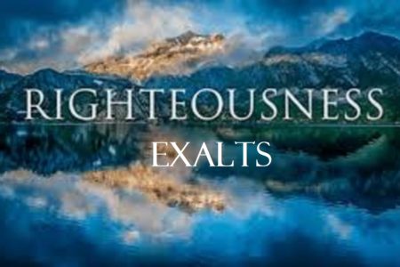 Righteousness Exalts