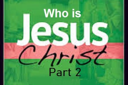 Who Is Jesus Christ?  - Part 2