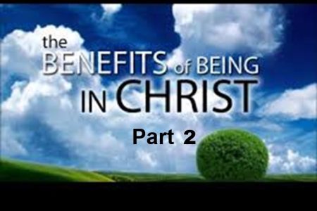 Benefits of Being with Jesus Christ - Part 2