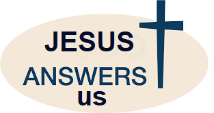 Jesus Answers Us