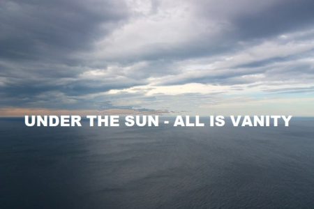 Under the Sun - All is Vanity