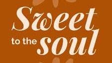 Sweet to the Soul