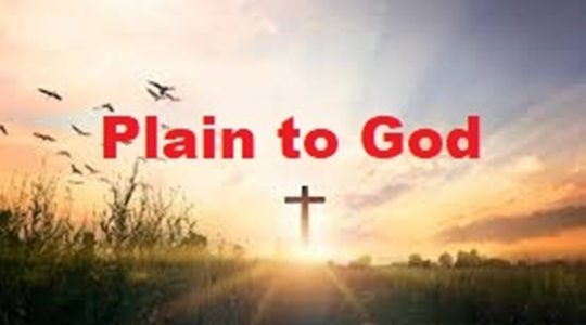 Plain to God