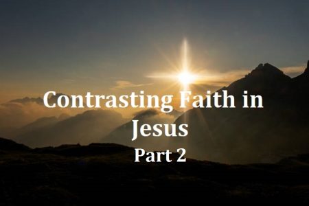 Contrasting Faith in Jesus part 2