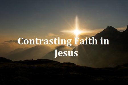 Contrasting Faith in Jesus - Part 1