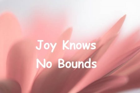 Joy Knows no Bounds
