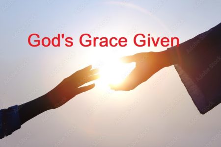 God’s Grace Given